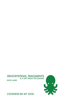 Xenosystems Fragments: (and a Gift from the Lemurs) - Nick Land