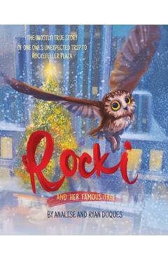 Coperta cărții 'Rocki and Her Famous Tree: The (mostly) true story of one owl's unexpected trip to Rockefeller Plaza - Analise G. Duques'