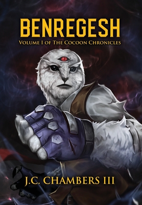 Benregesh: Volume I of The Cocoon Chronicles - J. C. Chambers