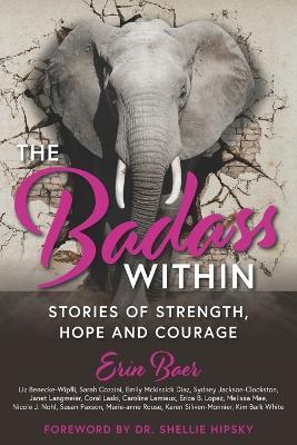 Coperta cărții 'The Badass Within: Stories of Strength, Hope and Courage - Shellie Hipsky'