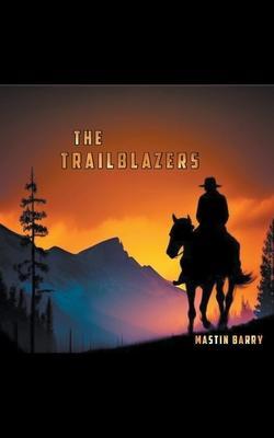 The Trailblazers - Mastin F. Barry