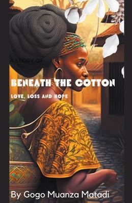 Beneath The Cotton - Gogo Muanza Matadi