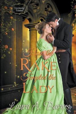 Coperta cărții 'How the Rake Tempted the Lady - Laura A. Barnes'