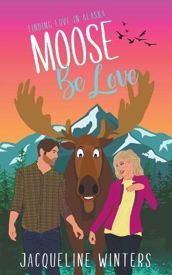 Moose Be Love - Jacqueline Winters