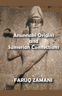 Coperta cărții 'Anunnaki Origins and Sumerian Connections - Faruq Zamani'