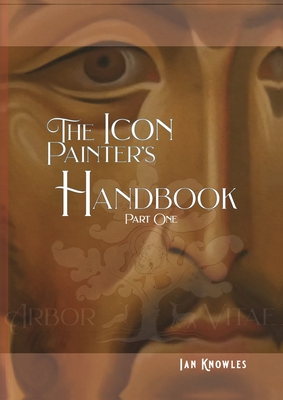 The Icon Painter's Handbook - Ian Knowles
