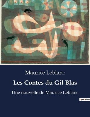 Les Contes du Gil Blas: Une nouvelle de Maurice Leblanc - Maurice Leblanc