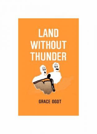 Land Without Thunder and other stories - Grace Ogot