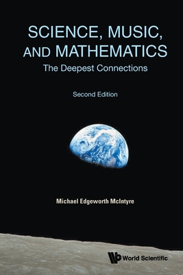 Science, Music, and Mathematics: The Deepest Connections (Second Edition) - Michael Edgeworth Mcintyre
