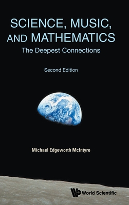 Science, Music, and Mathematics: The Deepest Connections (Second Edition) - Michael Edgeworth Mcintyre