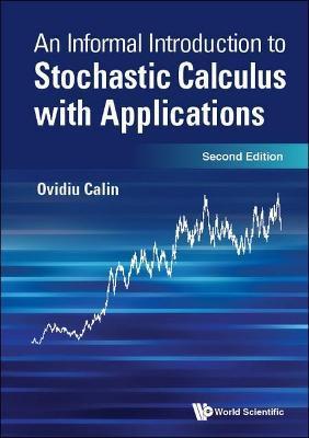 Informal Introduction to Stochastic Calculus with Applications, an (Second Edition) - Ovidiu Calin