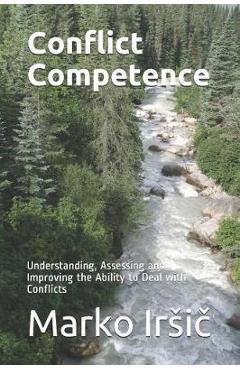 Coperta cărții 'Conflict Competence: Understanding, Assessing and Improving the Ability to Deal with Conflicts - Marko Irsič'