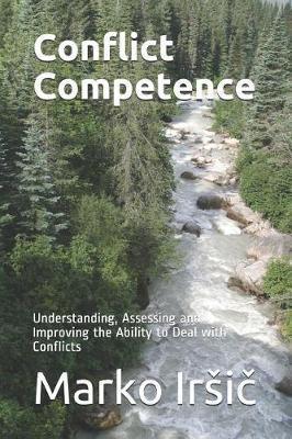 Coperta cărții 'Conflict Competence: Understanding, Assessing and Improving the Ability to Deal with Conflicts - Marko Irsič'