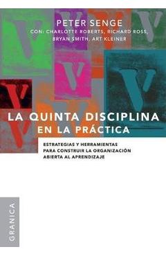 Coperta cărții 'La Quinta Disciplina En La Práctica: Estrategias y herramientas para construir la organización abierta al aprendizaje -'