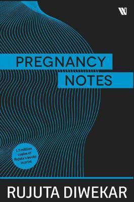 Pregnancy Notes: Before; During & After - Rujuta Diwekar