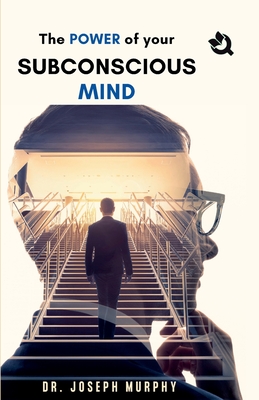The Power of Your Subconscious Mind - Joseph Murphy
