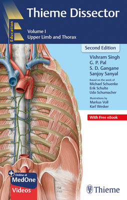 Thieme Dissector Volume 1: Upper Limb and Thorax - Vishram Singh