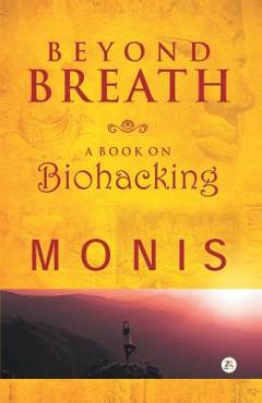 Coperta cărții 'Beyond Breath a book on biohacking - Monis'