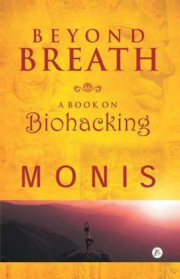 Coperta cărții 'Beyond Breath a book on biohacking - Monis'