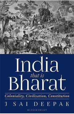 Coperta cărții 'India That Is Bharat: Coloniality Civilisation Constitution - Deepak J. Sai'