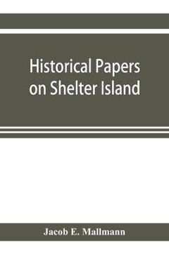 Coperta cărții 'Historical papers on Shelter Island and its Presbyterian church with genealogical tables - Jacob E. Mallmann'