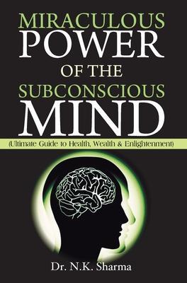 Miraculous Power of Subconscious Mind - N. K. Sharma