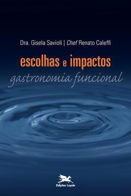 Escolhas e impactos - Gastronomia funcional - Gisela Palumbo Comarovschi Savioli