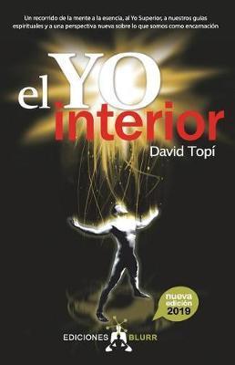 El Yo Interior (2019): Conectando la mente con el alma, el Yo Superior y nuestros guias espirituales - David Topí
