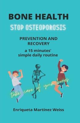 Bone Health: STOP OSTEOPOROSIS - PREVENTION AND RECOVERY- a 15 minutes' simple daily routine - Lisa Martínez