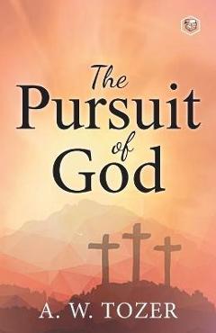 Coperta cărții 'The Pursuit of God - A. W. Tozer'