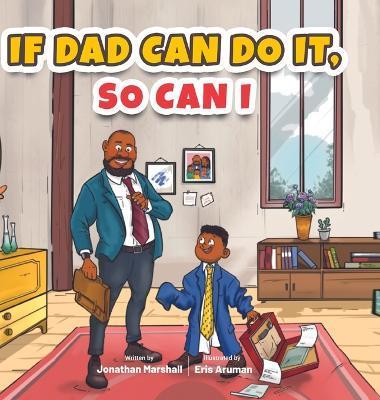 If Dad Can Do It, So Can I - Jonathan Marshall