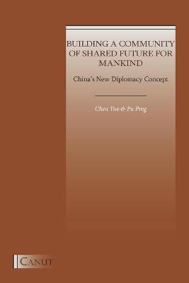 China's New Diplomacy Concept: Building a Community of Shared Future for Mankind - Yue Chen