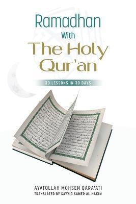 Ramadhan with The Holy Qur'an: 30 Lessons in 30 days - Mohsen Qara'ati
