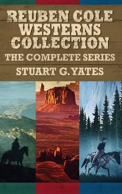 Reuben Cole Westerns Collection: The Complete Series - Stuart G. Yates