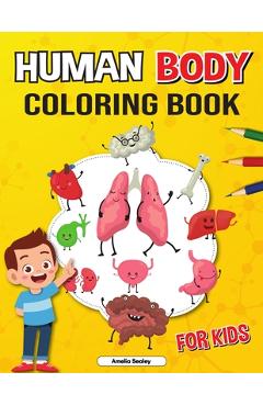 Poza produsului Anatomy Coloring Book for Kids: Coloring Book for Kids to Learn and Understand Human Organs - Amelia Sealey