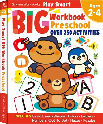 Play Smart Big Workbook Preschool Ages 2-4: Ages 2 to 4, Over 250 Activities, Preschool Readiness Skills (Basic Lines-Shapes-Colors-Letters-Numbers-Do - Gakken Early Childhood Experts