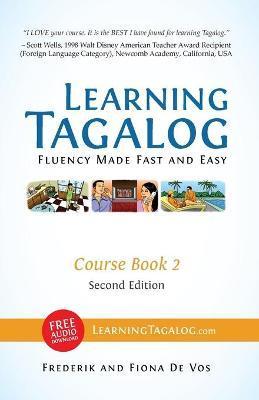 Learning Tagalog - Fluency Made Fast and Easy - Course Book 2 (Book 4 of 7) Color + Free Audio Download - Frederik De Vos