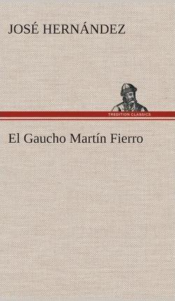 El Gaucho Martín Fierro - José Hernández