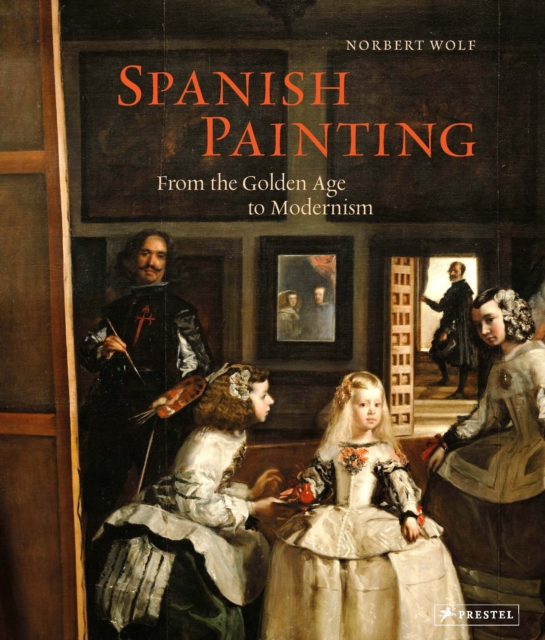 Spanish Painting: From the Golden Age to Modernism - Norbert Wolf
