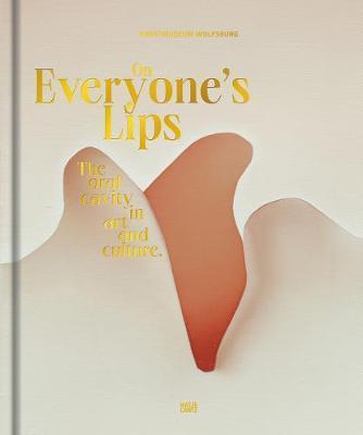 Coperta cărții 'On Everyone's Lips: The Oral Cavity in Art and Culture - Uta Ruhkamp'