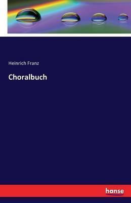 Choralbuch - Heinrich Franz