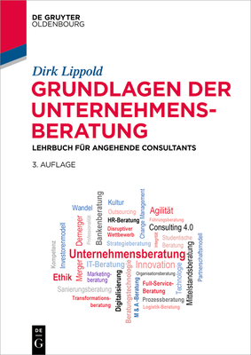 Grundlagen Der Unternehmensberatung: Lehrbuch Für Angehende Consultants - Dirk Lippold