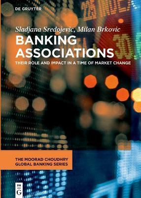 Banking Associations: Their Role and Impact in a Time of Market Change - Sladjana Sredojevic