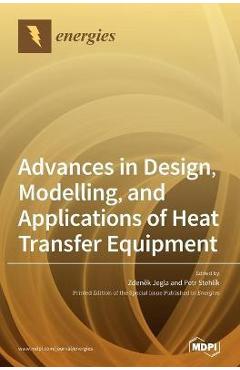 Coperta cărții 'Advances in Design, Modelling, and Applications of Heat Transfer Equipment - Zdeněk Jegla'