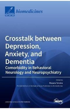 Coperta cărții 'Crosstalk between Depression, Anxiety, and Dementia: Comorbidity in Behavioral Neurology and Neuropsychiatry - Masaru'