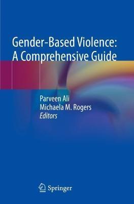 Gender-Based Violence: A Comprehensive Guide - Parveen Ali