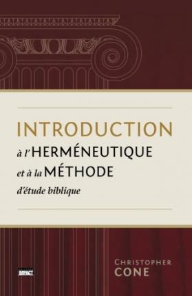 Introduction À l'Herméneutique Et À La Méthode d'Étude Biblique (Prolegomena on Biblical Hermeneutics and Method) - Christopher Cone
