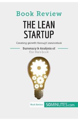 Book Review: The Lean Startup by Eric Ries: Creating growth through innovation - 50minutes