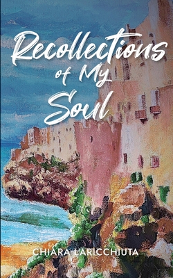 Recollections of My Soul - Chiara Laricchiuta