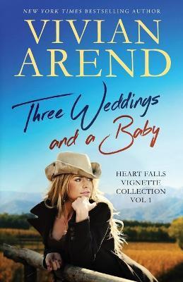 Three Weddings and a Baby - Vivian Arend